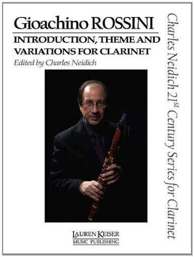 Gioachino Rossini - Introduction, Theme and Variations for Clarinet: Clarinet and Piano Charles Neidich 21st Century Series for Clarinet